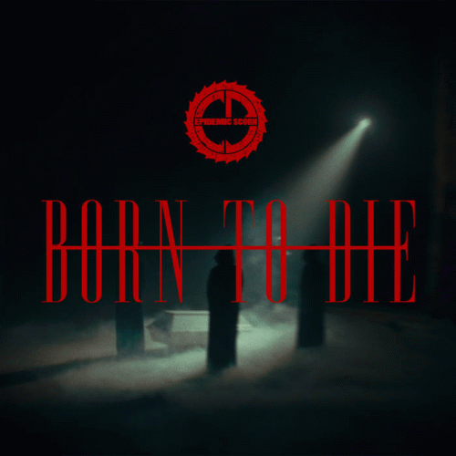 Epidemic Scorn : Born to Die